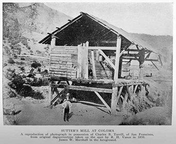 Sutter's mill in Coloma, where carpenter James Marshall found the first gold in the mill's ditch.