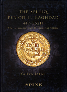 Yahya Jafar, The Seljuq Period in Baghdad 447-552 H. A Numismatic and Historical Study. Spink London 2011. In English and Arabic. 2 x 77 p. 12 pl. 21 x 30.5 cm. Hardcover. Thread-stitching. 50 pounds. ISBN 978-1-907427-12-1.