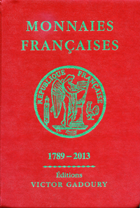 Monnaies françaises 1789-2013. Éditions Victor Gadoury, Monaco, 2013. 475 p. fully illustrated in colour. Hardcover, 15 x 20.7 cm. ISBN: 2-906602-41-8. 29 euros.