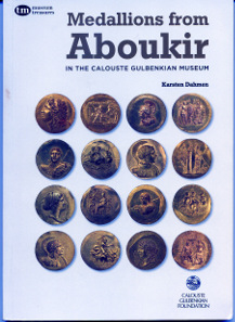 Karsten Dahmen, Medallions from Aboukir in the Calouste Gulbenkian Museum. Calouste Gulbenkian Foundation, 2013. Paperback, 21 x 15 cm. ISBN: 978-972-8848-91-0. 7.20 euros.
