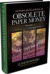 Q. David Bowers; edited by C. John Ferreri, Whitman Encyclopedia of Obsolete Paper Money. Volume 3: New England, Part II - Massachusetts, Book 1. Whitman Publishing, Atlanta (GE), 2014. Hardcover, 8.5 x 11 inches, 464 pages, full color. ISBN: 0794842925. Price US$69.95.