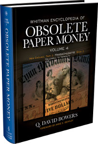Q. David Bowers; edited by C. John Ferreri, Whitman Encyclopedia of Obsolete Paper Money. Volume 4: New England, Part II - Massachusetts, Book 2. Whitman Publishing, Atlanta (GE), 2014. Hardcover, 8.5 x 11 inches, 464 pages, full color. ISBN: 0794843131. Price: US$69.95.