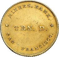 USA / CALIFORNIA. 10 dollars n. d. (1849). CALIFORNIA. Issued by the Miners Bank, San Francisco. Fb. 48. Very rare. Auction sale Künker 258 (January 29, 2015), 803. Estimated at 20,000 euros.