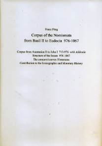 Franz Füeg, Corpus of the Nomismata from Basil II to Eudacia 976-1067. Classical Numismatic Group, Lancaster (Pennsylvania) / London, 2014. 161 p., 21,3 x 29,7 cm, figures and graphics in black and white, Hardcover. CD-ROM attached. ISBN: 978-0-9898254-9-8. $125.