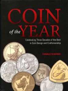 Donald Scarinci, Coin of the Year - Celebrating Three Decades of the Best in Coin Design and Craftsmanship. Krause Publications, Iola, 2015. 143 pages, colour illustrations throughout. Hardcover, 21 x 28 cm. ISBN 978-1-4402-4476-6. 23.25 $.