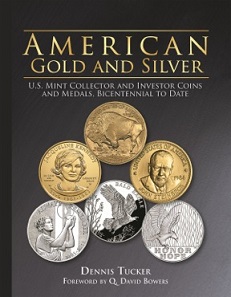 Dennis Tucker, American Gold and Silver. U.S. Mint Collector and Investor Coins and Medals, Bicentennial to Date. 384 pages, full color. Hardcover. 8.5 x 11 inches. ISBN 079484237-2. US$29.95.