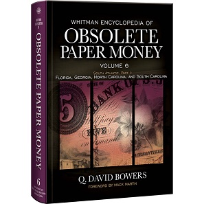 Q. David Bowers, Whitman Encyclopedia of Obsolete Paper Money Volume 6: South Atlantic, Part 1: Florida, Georgia, North Carolina, and South Carolina. Whitman Publishing, Atlanta (GE), 2016. 496 p., 8.5 x 11 inches, full color. Hardcover. ISBN: 0794843409. US$ 69.95.