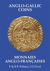 P & B R Withers & S D Ford, Anglo-Gallic Coins. Galata Print, Llanfyllin, Powys 2015. 200 p. with 631 photos, 154 line drawings and 334 color enlargements. A4, hardback, thread stitching. ISBN 978-1-908715-07-4. 79 Euro + Porto.