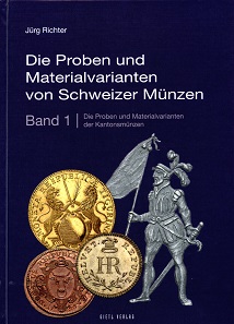 Jürg Richter, Die Proben und Materialvarianten von Schweizer Münzen. Volume 1: Die Proben und Materialvarianten der Kantonsmünzen. Gietl Verlag, Regenstauf 2016. 335 pages with several color illustrations. 17.5 x 24.5 cm. Hardcover, thread stitching. ISBN 978-3-86646-573-4. 49.90 euros.