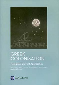 Polyxeni Adam-Veleni and Dimitra Tsangari (eds.), Greek Colonisation: New Data, Current Approaches. Athens, Alpha Bank 2015. Includes Greek summaries. 228 pages. Hardcover. 21x30 cm. ISBN: 978-618-5072-16-2. 20 euros.