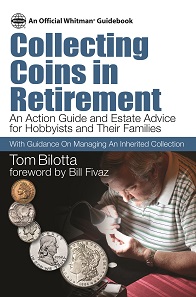 Tom Bilotta, Collecting Coins in Retirement: An Action Guide and Estate Advice for Hobbyists and Their Families. Whitman Publishing, Atlanta (GE), 2016. 256 p., 6 x 9 inches, full color. Softcover. ISBN: 0794843778. US$ 19.95.