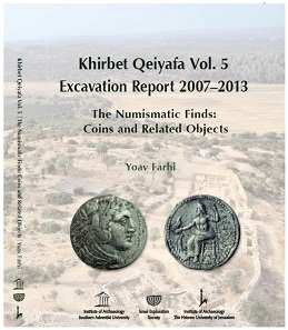 Yoav Farhi (with contributions by C. Lorber, S. Shalev and S. Shilstein), Khirbet Qeiyafa Vol. 5: Excavation Report 2007-2013, The Numismatic Finds: Coins and Related Objects. Jerusalem, Israel Exploration Society, 2016. ISBN: 978-965-221-107-1. $48. Airmail postage: $22 to USA; $16 to Europe.