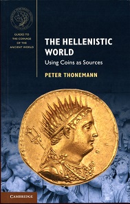 Peter Thonemann, The Hellenistic World - Using Coins as Sources. Cambridge University Press / ANS 2016. 260 p. with numerous black and white figs. 21 x 14 mm. Paperback. ISBN 9781107451759. 34.99 $.