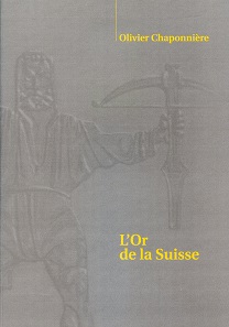 Olivier Chaponnière en collaboration avec Roger Durand, L'Or de la Suisse. Genève 2015. 103 p., color illustrations throughout. Paperback. Adhesive binding. 21 x 30cm. ISBN 978-2-940574-01-8. CHF 100 / 90 euros - Special price for readers of CoinsWeekly CHF 50.