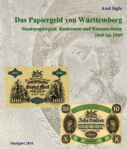 Axel Sigle, Das Papiergeld von Württemberg. Staatspapiergeld, Banknoten und Kassenscheine, 1849-1949. Stuttgart 2016, self-published. 160 pages, color illustrations throughout. 28x24 cm, paperback, thread stitching. ISBN 978-3-00-052020-4. 98 euros.