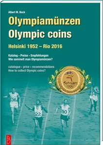 Albert M. Beck, Olympiamünzen - Olympic Coins. Helsinki 1952 ? Rio 2016. Battenberg Verlag, Regenstauf 2016. 192 pages with color illustrations throughout. Paperback. Thread stitching. 17 x 24cm. ISBN 978-3-86646-127-7. 29.90 euros.