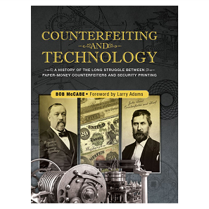 Bob McCabe, Counterfeiting and Technology. Foreword by Larry Adams. Whitman Publishing, Atlanta (GA), 2016. Hardcover, 480 pages, full color, 8.5 x 11 inches. ISBN: 0794843956. USD 39.95.