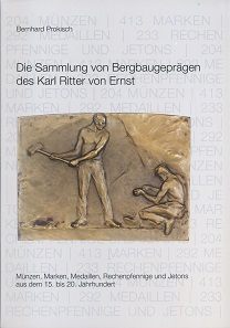 Bernhard Prokisch, Die Sammlung von Bergbaugeprägen des Karl Ritter von Ernst. Münzen, Marken, Medaillen, Rechenpfennige und Jetons aus dem 15. bis 20. Jahrhundert. Vienna, Institut für Numismatik und Geldgeschichte, 2016. 474 p., in colour, paperback. 21 x 29.6 cm. ISBN: 978-3-9501987-6-8. Euro 68 plus porto.