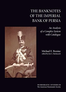 Michael E. Bonine (published posthumously by Jere L. Bacharach), The Banknotes of the Imperial Bank of Persia. An Analysis of a Complex System with Catalogue. Numismatic Studies 30. The American Numismatic Society, New York 2016. 148 p., all illustrations in colour, 28.5 x 22.3 cm, Hardcover. ISBN: 978-0-89722-337-9. GBP 65 or US$ 100.