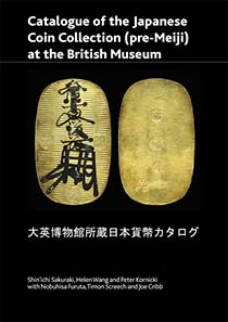 Catalogue of the Japanese Coin Collection (pre-Meiji) at the British Museum, with special reference to Kutsuki Masatsuna, by Shin'ichi Sakuraki, Helen Wang, Peter Kornicki, Nobuhisa Furura, Timon Screech and Joe Cribb. British Museum Research Publication 174; ISBN: 9780861591749; Number of pages: 224 pages; Size: 297 x 210mm; Illustrations: 86 colour plates. £40.00 + postage.
