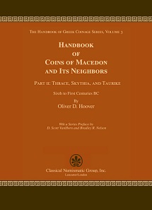 Oliver D. Hoover, Handbook of Coins of Macedon and Its Neighbors. Part II: Thrace, Skythia, and Taurike, Sixth to First Centuries BC. The Handbook of Greek Coinage Series, Volume 3, Part II. CNG, Lancaster, PA/ London 2017. 410 pp. and two maps. Hardcover. $65 plus postage.