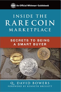 David Bowers, Inside the Rare Coin Market: Secrets to Being a Smart Buyer. Foreword by Kenneth Bressett. Whitman Publishing, Atlanta / GA, 2017. ISBN 978-0794845254. Retail: $14.95.