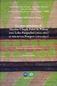 Veronica Carpita, Elena Vaiani (Ed.), La correspondance de Nicolas-Claude Fabri de Peiresc avec Lelio Pasqualini (1601-1611) et son neveu Pompeo (1613-1622), Les lettres italiennes de Pereisc 1. CNRS/Alain Baudry et Cie, Paris 2012. 16.2 x 24 cm. 345 p. Paperback. ISBN: 978-2-35755-038-4. 53 euros.