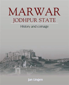 Jan Lingen, Marwar. Jodhpur State. History And Coinage Of the Former Indian Princely State Of Jodhpur, IIRNS Publications 2012. 208 p. 502 colour and b/w illustrations. ISBN: 9788186786307. $125.