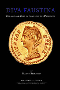 Martin Beckmann, Diva Faustina. Coinage and Cult in Rome and the Provinces, Numismatic Studies 26. American Numismatic Society 2012. 184 pages, 36 plates, 18 die-charts. ISBN 978-0-89722-322-5. $95.