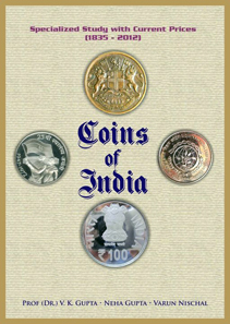 V. K. Gupta, Neha Gupta and Varun Nischal, Coins of India: Specialized Study With Current Prices 1835-2012, Hobby Book Centre. 2012. $75.00.
