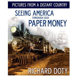 Richard Doty, Pictures From a Distant Country. Seeing America Through Old Paper Money, Whitman Publishing, Atlanta (GE), 2013. 296 p. full color. Hardcover. ISBN 0794832555. Price: $24.95.
