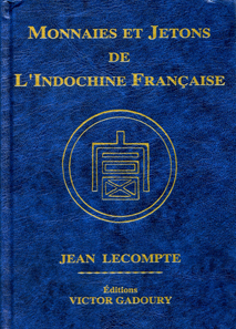 Jean Lecompte, Monnaies et Jetons de L'Indochine Française. Éditions Victor Gadoury, Monaco 2013. Hardcover. Stichbinding. 20,5 x 14,5 cm. 168 pages fully illustrated in color. ISBN 978-2-906602-42-7. 49 Euro.