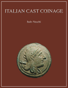 Italo Vecchi, Italian Cast Coinage. CNG, 2013. 84 p. and 90 plates illustrating 373 coins and 14 related items. Hardbound. (RR). $90.