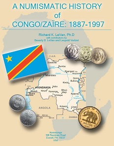 Richard K. LeVan with contributions by Beverly B. LeVan and Leopold Verbist, A Numismatic History of Congo/Zaïre: 1887-1997. Numiscongo, Everett, PA, 2017. 359 pp., throughout illustrated in color. ISBN: 978-0-692-81068-2. US$ 52.95.