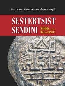 Ivar Leimus, Mauri Kiudsoo, Gunnar Haljak, Sestertsist sendini – 2000 aastat raha Eestis. Ajaloomuuseum, Tallinn 2018. 286 pages, over 400 colored images. Hardcover. 28.9x21.5 cm. ISBN: 9789949624225. 36.90 Euros.