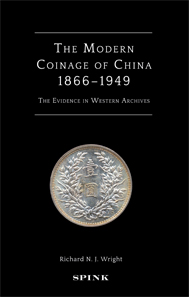Richard N. J. Wright, The Modern Coinage of China 1866-1949. The Evidence in Western Archives, Spink, London 2012. 308 pages, illustrated throughout. GBP 45.