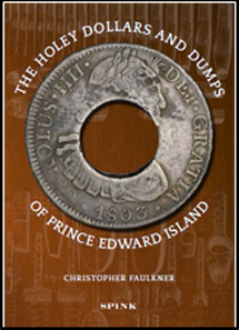 Christopher Faulkner, The Holey Dollars and Dumps of Prince Edward Island, Spink, London, 2012. 400 pages. GBP 65.